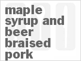 recipe for maple-syrup and beer braised pork