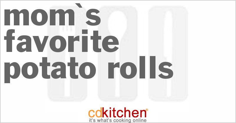 Mom's Favorite Potato Rolls - CDKitchen.com
