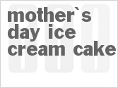 recipe for mother's day ice cream cake