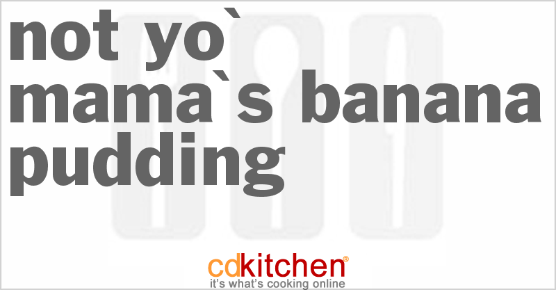 Not Yo' Mama's Banana Pudding - CDKitchen.com