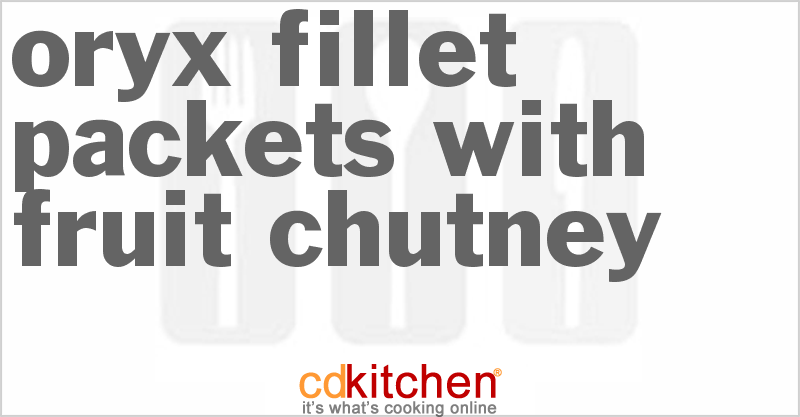 Oryx Fillet Packets with Fruit Chutney - CDKitchen.com