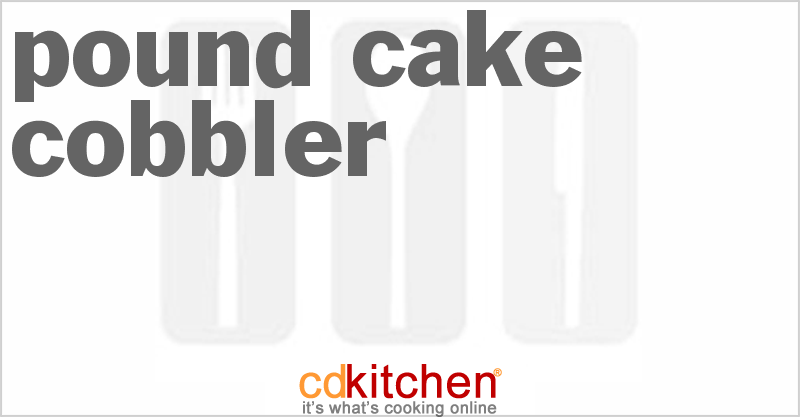 Pound Cake Cobbler - CDKitchen.com