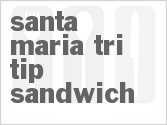 recipe for santa maria tri-tip sandwich