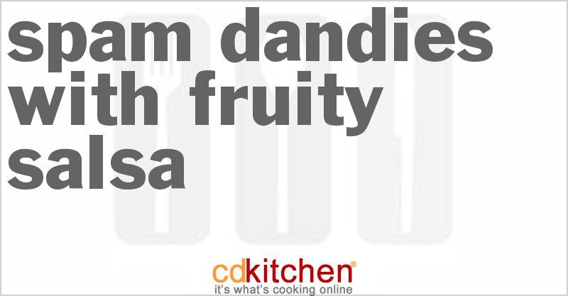 Spam Dandies With Fruity Salsa - CDKitchen.com
