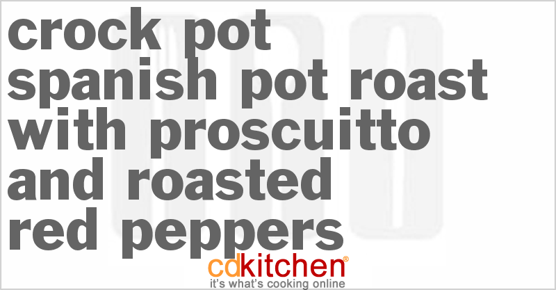 Spanish Pot Roast With Proscuitto And Roasted Red Peppers - CDKitchen.com