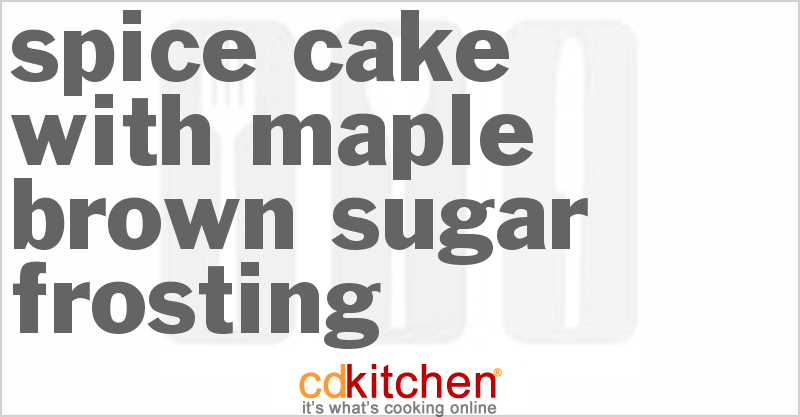 Spice Cake With Maple Brown Sugar Frosting - CDKitchen.com