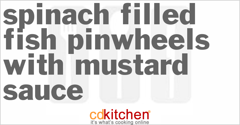 Spinach-Filled Fish Pinwheels With Mustard Sauce - CDKitchen.com