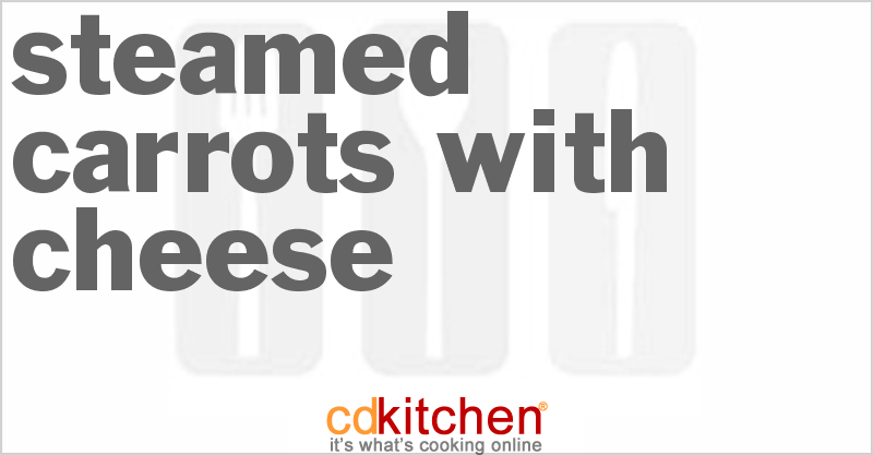 Steamed Carrots With Cheese - CDKitchen.com