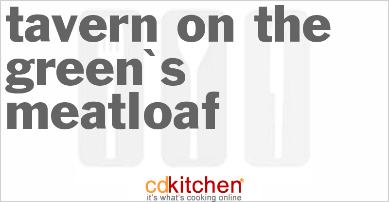 Tavern on the Green's Meatloaf - CDKitchen.com
