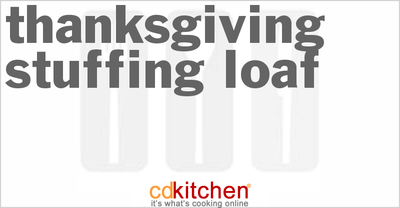 Thanksgiving Stuffing Loaf - CDKitchen.com