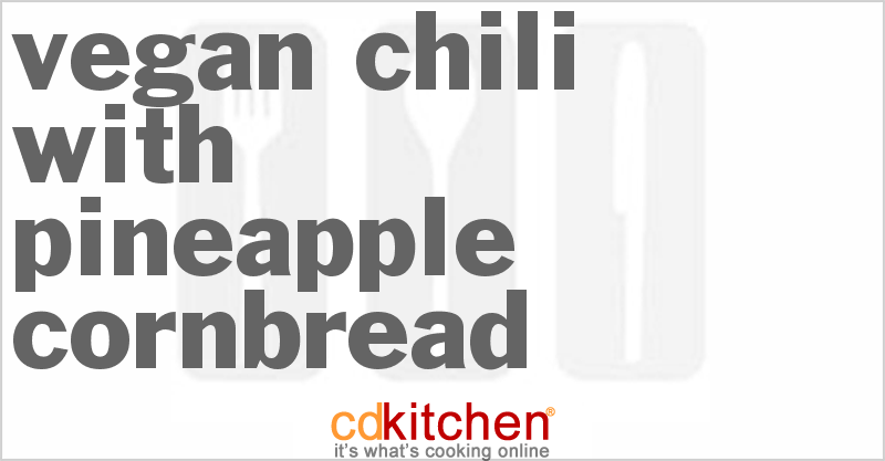 Vegan Chili With Pineapple Cornbread - CDKitchen.com