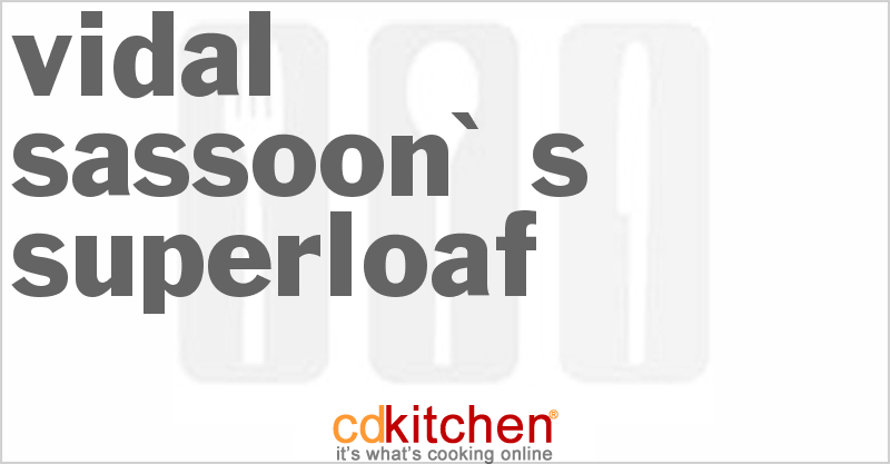 Vidal Sassoon' s Superloaf - CDKitchen.com