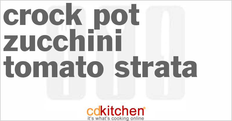 Zucchini-Tomato Strata - CDKitchen.com