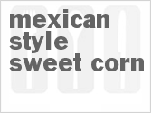 Mexican-Style Sweet Corn