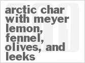 recipe for arctic char with meyer lemon, fennel, olives, and leeks
