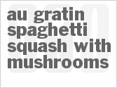 recipe for au gratin spaghetti squash with mushrooms