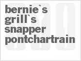 recipe for bernie's grill's snapper pontchartrain