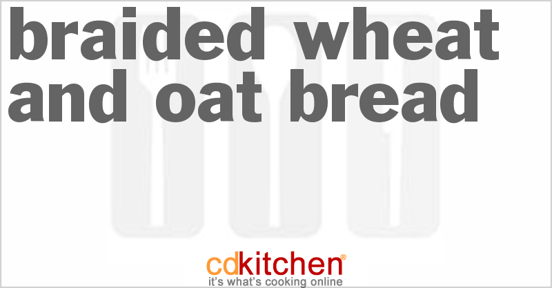 Braided Wheat And Oat Bread - CDKitchen.com