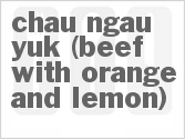 recipe for chau ngau yuk (beef with orange and lemon)