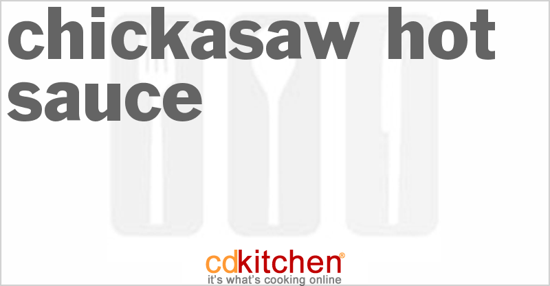 Chickasaw Hot Sauce - CDKitchen.com