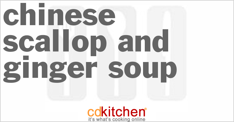 Chinese Scallop And Ginger Soup - CDKitchen.com