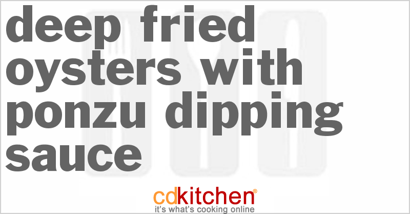 Deep Fried Oysters With Ponzu Dipping Sauce - CDKitchen.com