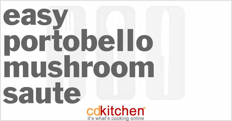 Easy Portobello Mushroom Saute - CDKitchen.com