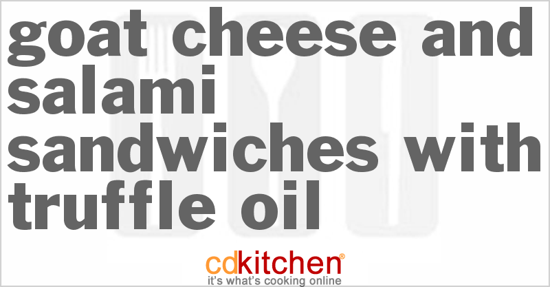 Goat Cheese And Salami Sandwiches With Truffle Oil - CDKitchen.com