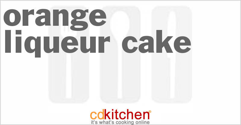 Orange Liqueur Cake - CDKitchen.com