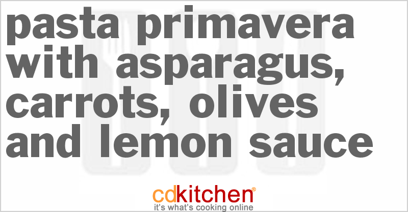 Pasta Primavera With Asparagus, Carrots, Olives And Lemon Sauce - CDKitchen.com