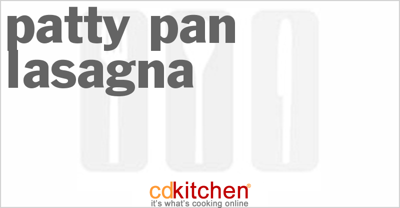 Patty Pan Lasagna - CDKitchen.com