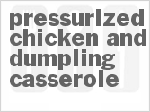 recipe for pressurized chicken and dumpling casserole
