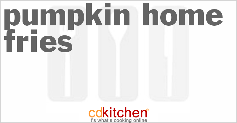Pumpkin Home Fries - CDKitchen.com