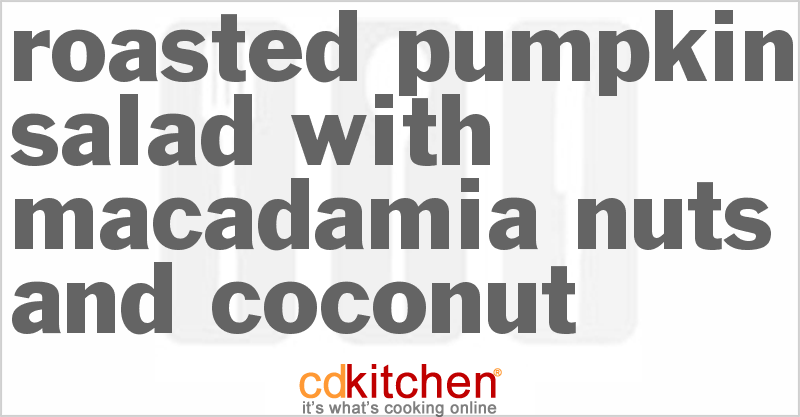 Roasted Pumpkin Salad With Macadamia Nuts And Coconut - CDKitchen.com