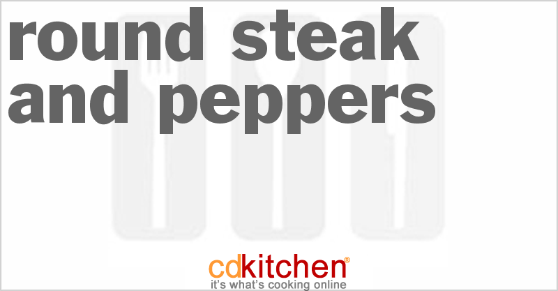 Round Steak And Peppers - CDKitchen.com