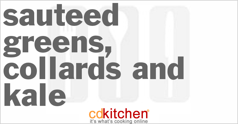 Sauteed Greens, Collards and Kale - CDKitchen.com