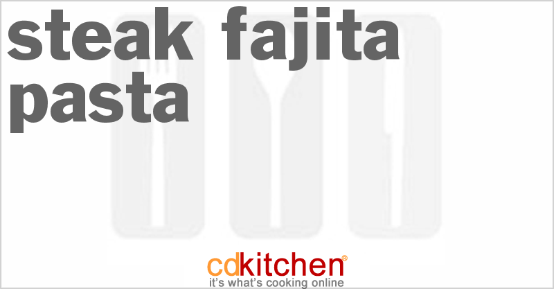 Steak Fajita Pasta - CDKitchen.com