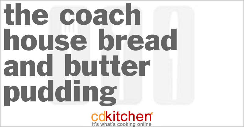 The Coach House Bread And Butter Pudding - CDKitchen.com