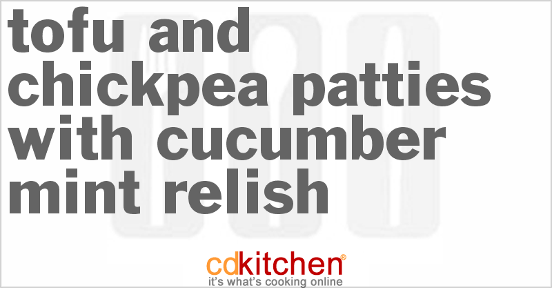 Tofu And Chickpea Patties With Cucumber-Mint Relish - CDKitchen.com