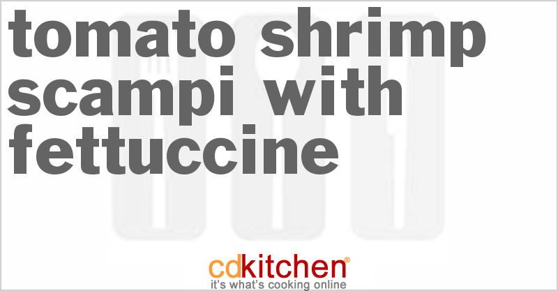 Tomato Shrimp Scampi With Fettuccine - CDKitchen.com