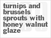 recipe for turnips and brussels sprouts with honey-walnut glaze