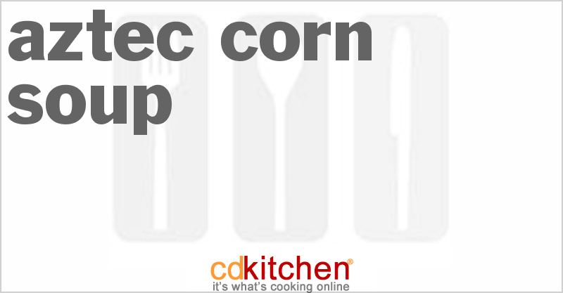 Aztec Corn Soup - CDKitchen.com