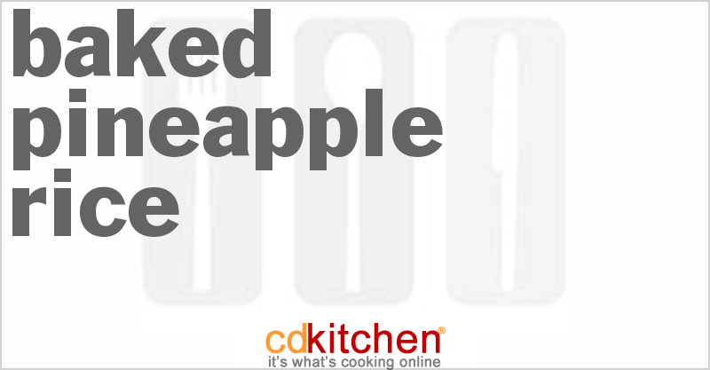 Baked Pineapple Rice - CDKitchen.com