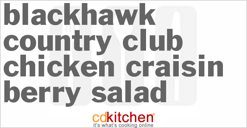 Blackhawk Country Club Chicken Craisin Berry Salad - CDKitchen.com