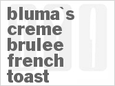 recipe for bluma's creme brulee french toast