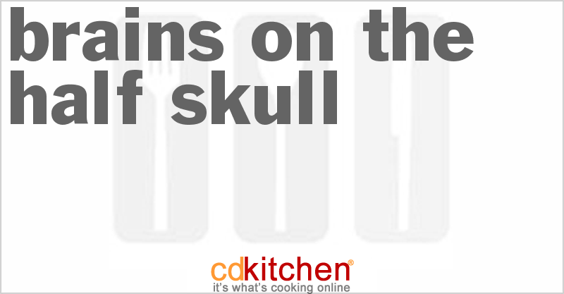 Brains On The Half Skull - CDKitchen.com