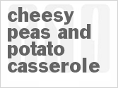 recipe for cheesy peas and potato casserole