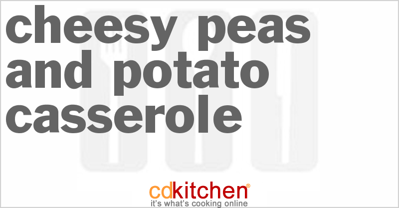 Cheesy Peas And Potato Casserole - CDKitchen.com