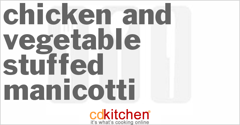 Chicken and Vegetable Stuffed Manicotti - CDKitchen.com