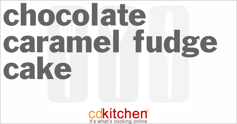 Chocolate Caramel Fudge Cake - CDKitchen.com